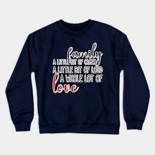 Family - a little bit of crazy Quote Design Crewneck Sweatshirt